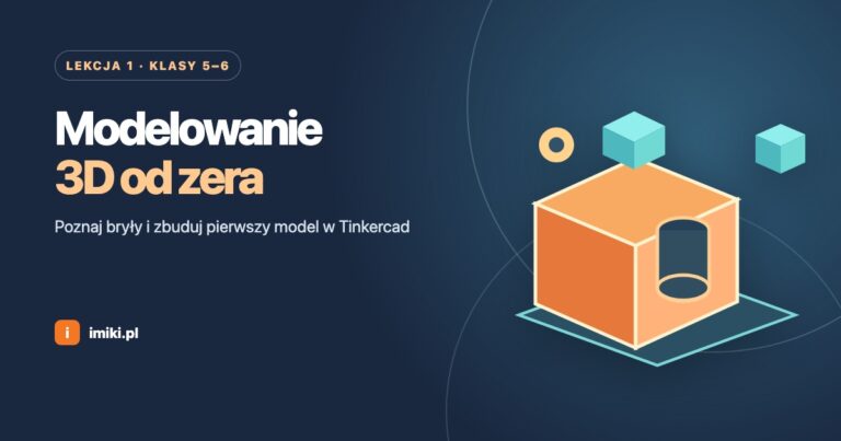 Modelowanie 3D od zera w Tinkercad – lekcja 1 dla klas 5 i 6