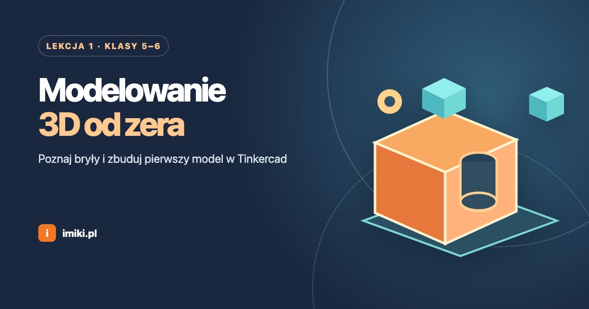Modelowanie 3D od zera w Tinkercad – lekcja 1 dla klas 5 i 6