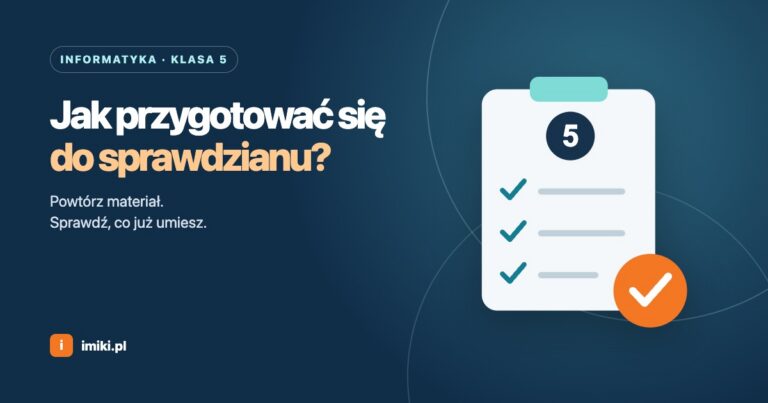 Jak przygotować się do sprawdzianu z informatyki — klasa 5
